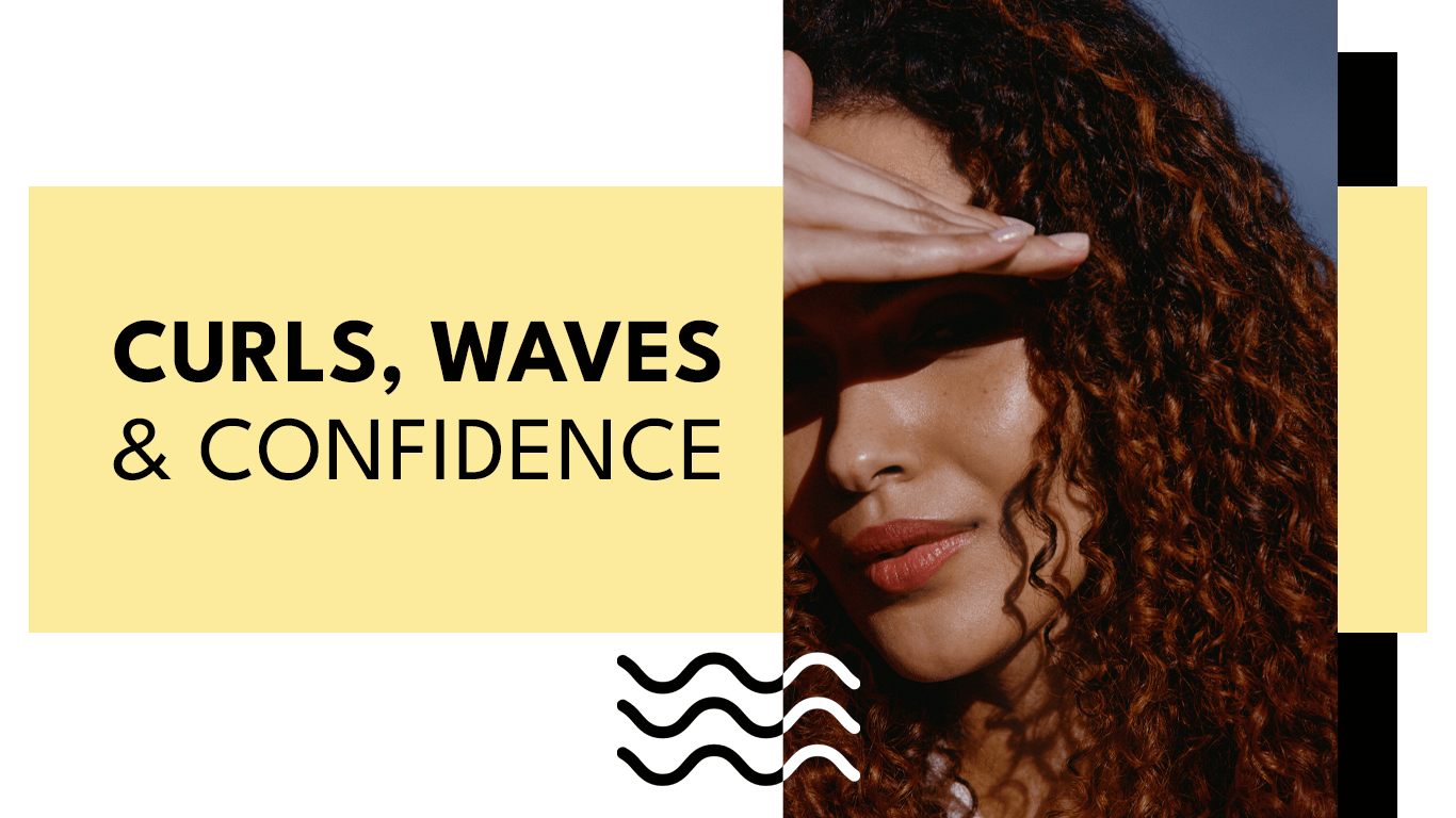 Curls, Waves, & Confidence
